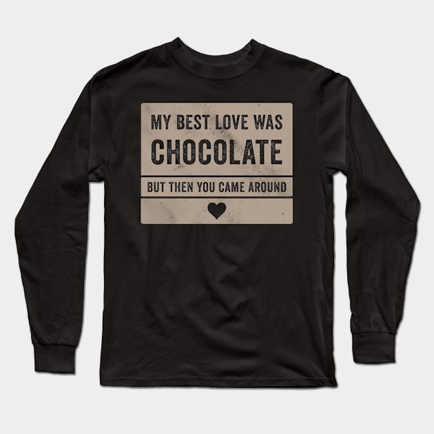 Chocolate - Boyfriend Funny Quote Long Sleeve T-Shirt by Horisondesignz